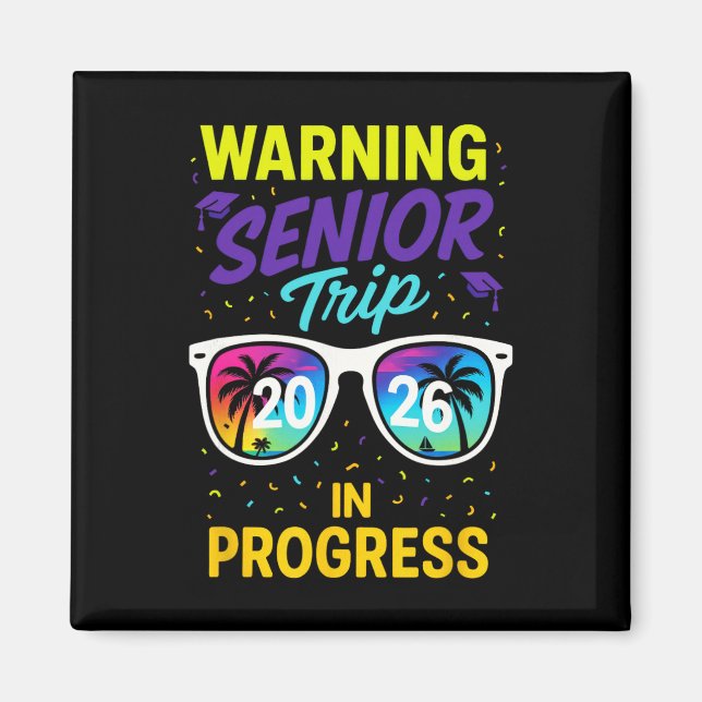 Warning Senior Trip 2026 - Graduation Vacation Fun Magnet (Front)