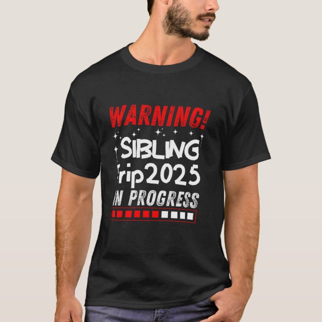 Warning Sibling Trip 2025 In Progress Funny Matchi T-Shirt (Front)