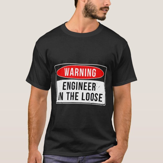 Warning Sign - Engineer On The Loose Funny Job Quo T-Shirt (Front)
