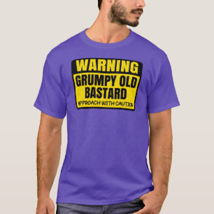 Warning Sign Grumpy Old Bastard Approach With Caut T-Shirt