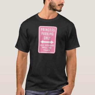 Warning Sign Princess Parking Only All Others Will T-Shirt