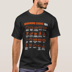 Warning Signs 101 Funny Sense of humour T-Shirt