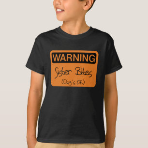 Warning Sister Bites - Dog's OK T-Shirt