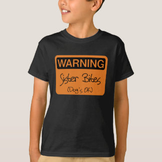 Warning Sister Bites - Dog's OK T-Shirt