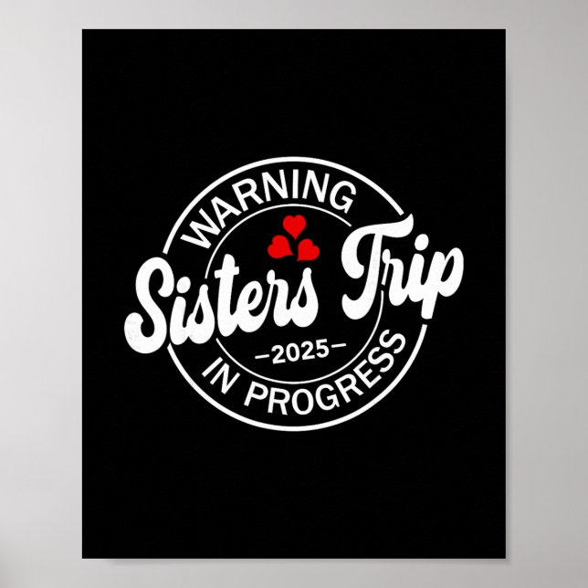 Warning Sisters Trip 2025 In Progress Funny Sister Poster (Front)