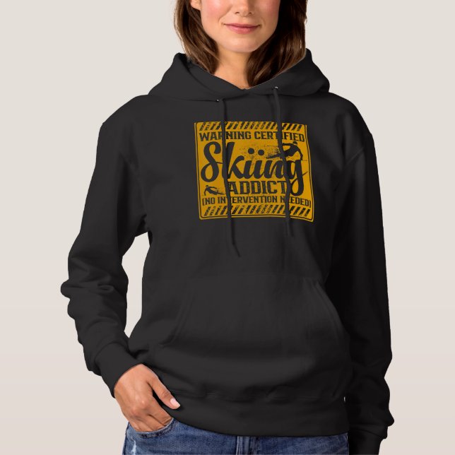 Warning Ski Addict No Intervention Needed Snow Ski Hoodie (Front)
