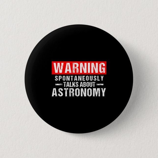 Warning Sntaneously Talks About Astronomy Teacher  6 Cm Round Badge (Front)