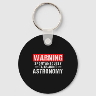 Warning Sntaneously Talks About Astronomy Teacher  Key Ring