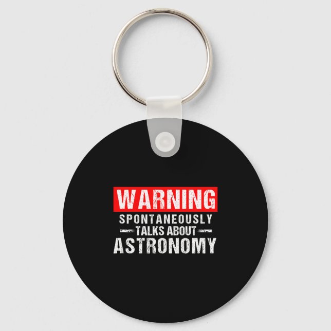 Warning Sntaneously Talks About Astronomy Teacher  Key Ring (Front)