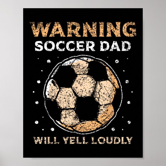 Warning Soccer Dad Will Yell Loudly Daddy Player F Poster (Front)