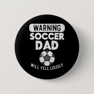 Warning Soccer Dad Yell Loudly Funny Footbyll Dadd 6 Cm Round Badge