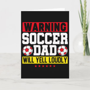 Warning Soccer Dad Yell Loudly Funny Footbyll Dadd Card