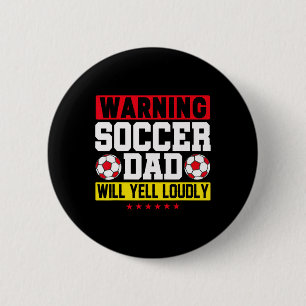 Warning Soccer Dad Yell Loudly Funny Footll Daddy  6 Cm Round Badge