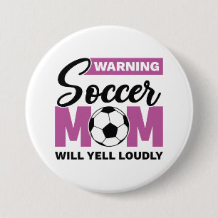 Warning Soccer Mum Will Yell Loudly 7.5 Cm Round Badge