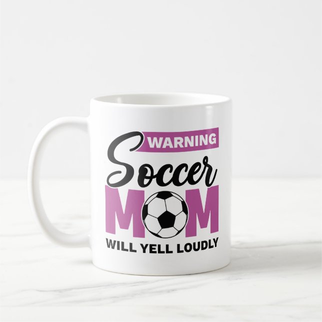 Warning Soccer Mum Will Yell Loudly Coffee Mug (Left)