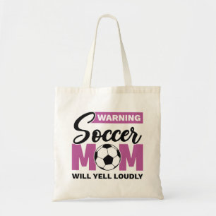Warning Soccer Mum Will Yell Loudly Tote Bag