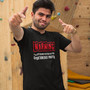 Warning Spontaneous Prayer Funny Christian Unisex T-Shirt