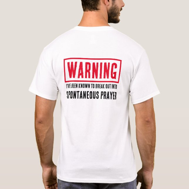Warning Spontaneous Prayer Funny Religious T-Shirt (Back)