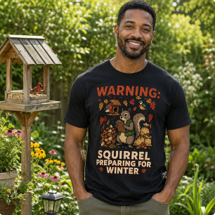 Warning Squirrel Preparing for Winter T-Shirt