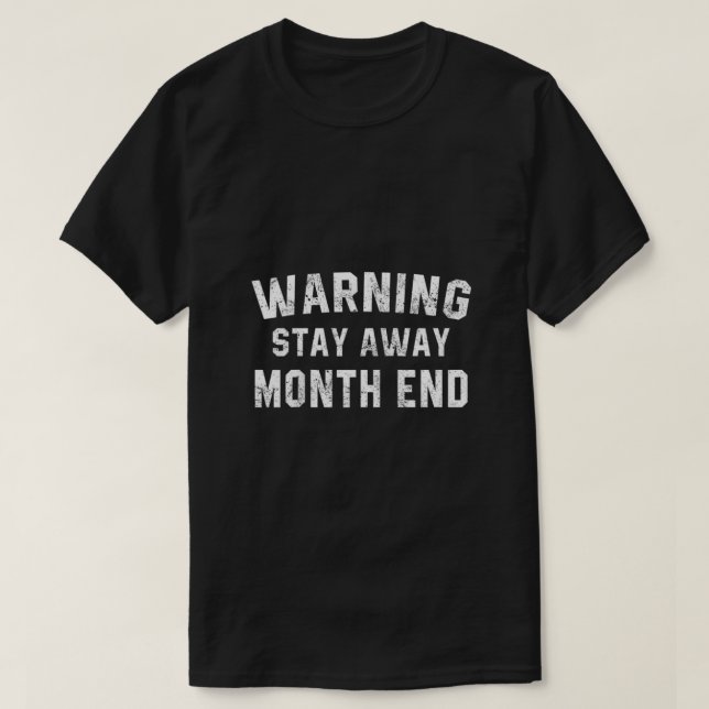Warning Stay Away Month End Accounting Funny Accou T-Shirt (Design Front)