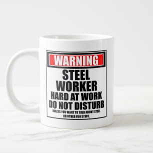 Warning Steelworker Hard At Work Do Not Disturb Large Coffee Mug