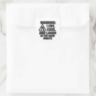 WARNING Sticker – I Cry, Cuss, & Laugh
