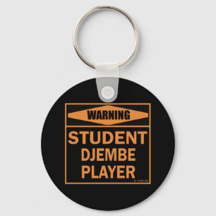 Warning! Student Djembe Player! Key Ring