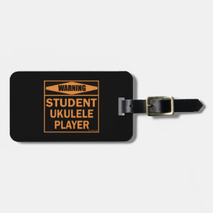 Warning! Student Ukulele Player! Luggage Tag