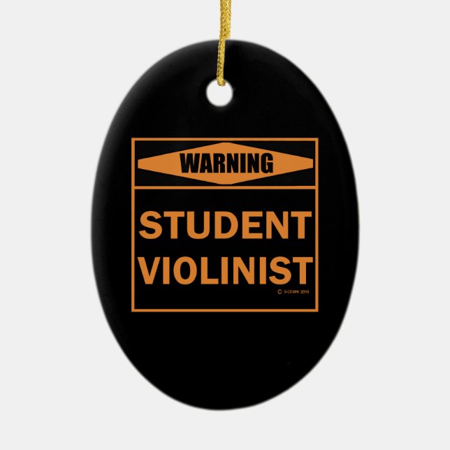 Warning! Student Violinist! Ceramic Ornament (Front)
