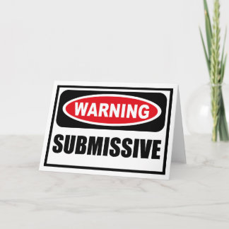 Warning SUBMISSIVE Greeting Card
