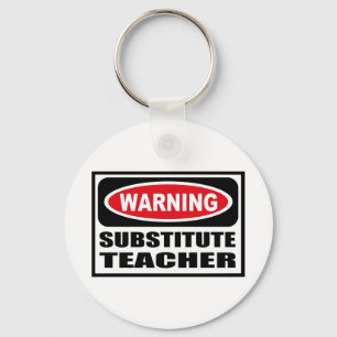 Warning SUBSTITUTE TEACHER Key Chain