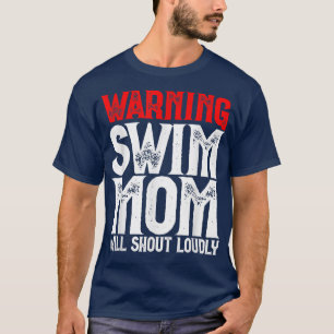 Warning Swim Mum Will Shout Loudly T-Shirt