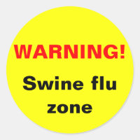 Warning! Swine flu zone