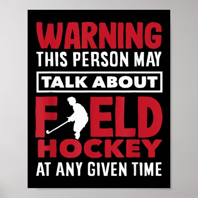Warning Talk About Field Hockey Player Anytime  Poster (Front)