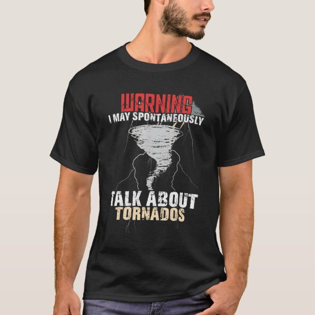 Warning Talk About Tornados  Storm Chasing  Storm  T-Shirt (Front)