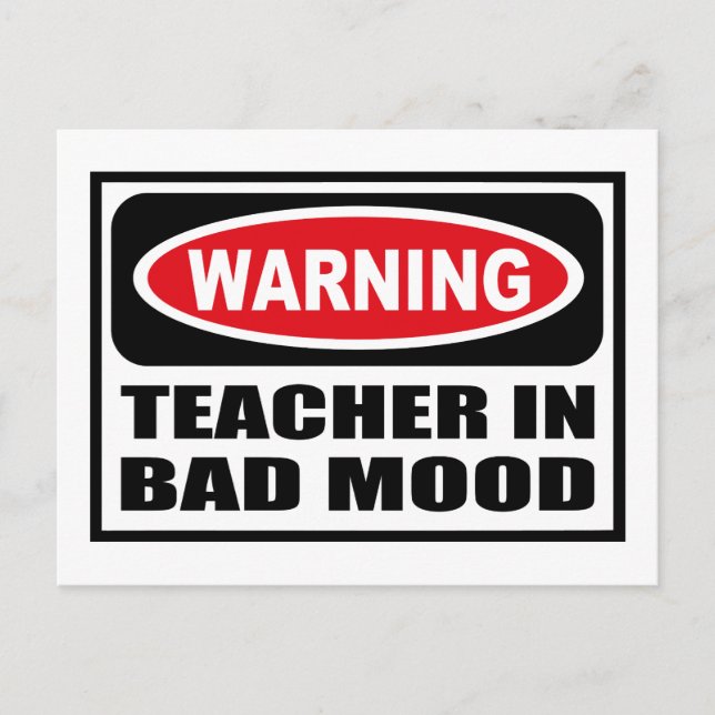 Warning TEACHER IN BAD MOOD Postcard (Front)