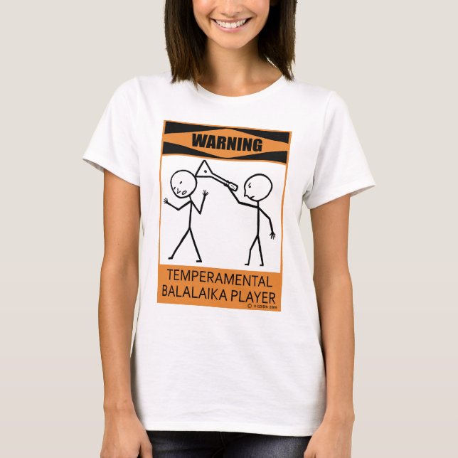 Warning Temperamental Balalaika Player T-Shirt (Front)