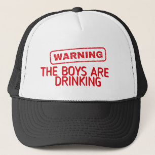 Warning The Boys Are Drinking, Funny Drinking  Trucker Hat