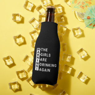 warning the girls are drinking again bottle cooler