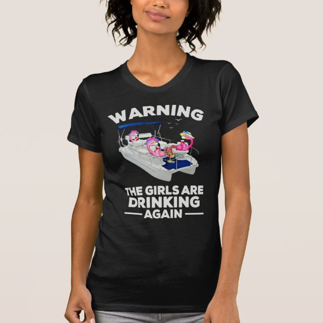 Warning The Girls Are Drinking Again Flamingo,Funn T-Shirt (Front)