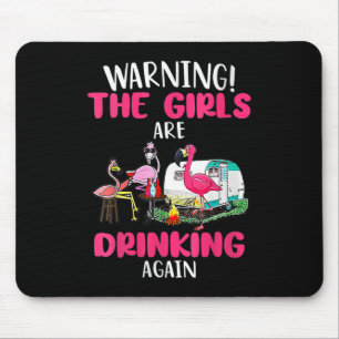 Warning The Girls Are Drinking Again Funny Flaming Mouse Pad