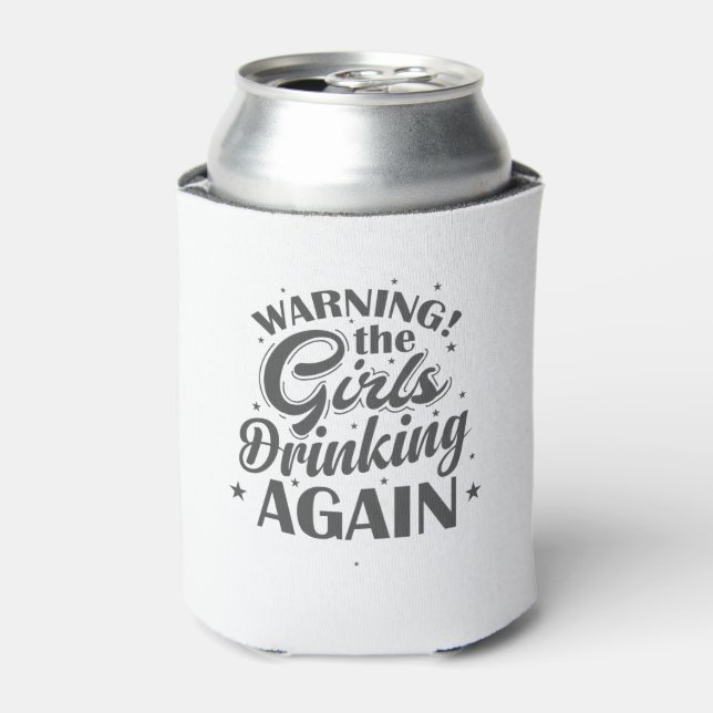Warning the Girls drinking again Freunde Can Cooler (Can Front)