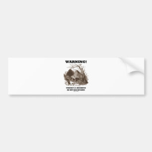 Warning! There's A Beehive In My Backyard Bumper Sticker