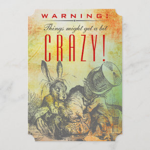 WARNING! Things Might Get a Bit CRAZY! Mad Hatter Invitation