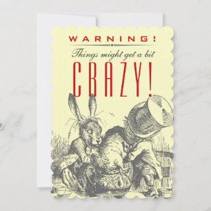 WARNING! Things Might Get a Bit CRAZY! Mad Hatter Invitation