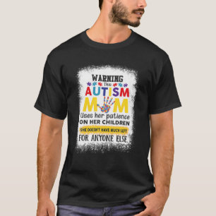 Warning This Autism Mum Uses Her Patience On Her C T-Shirt