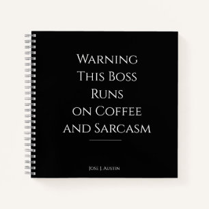 Warning This Boss Runs on Coffee and Sarcasm Notebook