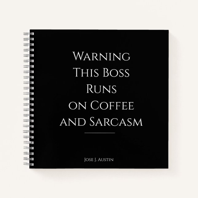 Warning This Boss Runs on Coffee and Sarcasm Notebook (Front)
