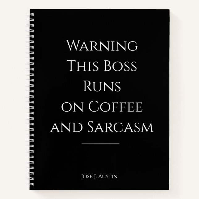 Warning This Boss Runs on Coffee and Sarcasm Notebook (Front)