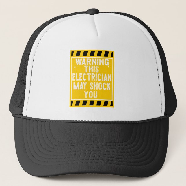Warning This Electrician May Shock You Lineman Trucker Hat (Front)